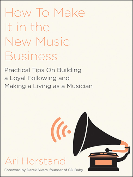 Title details for How to Make It in the New Music Business by Ari Herstand - Available